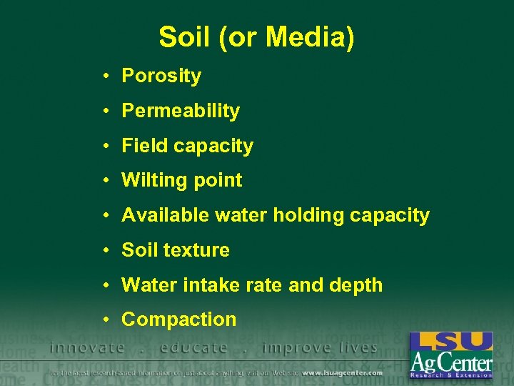 Soil (or Media) • Porosity • Permeability • Field capacity • Wilting point •