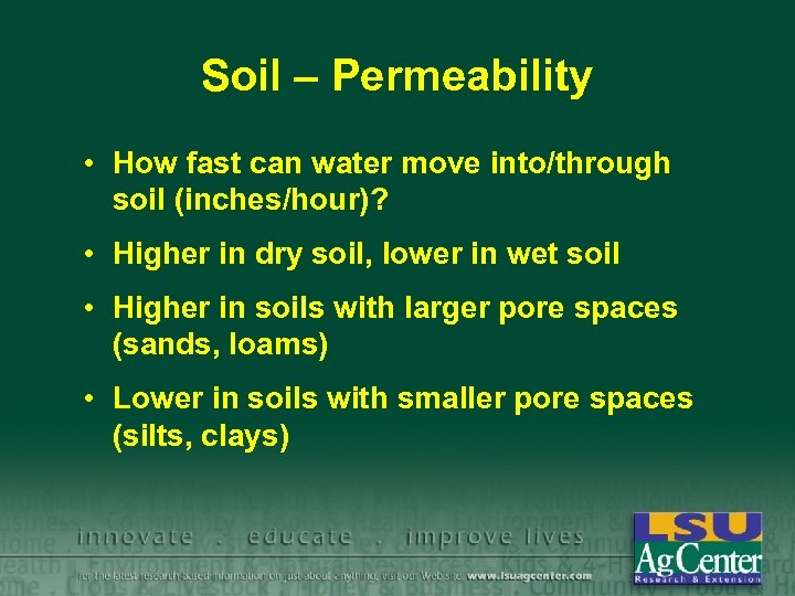 Soil – Permeability • How fast can water move into/through soil (inches/hour)? • Higher