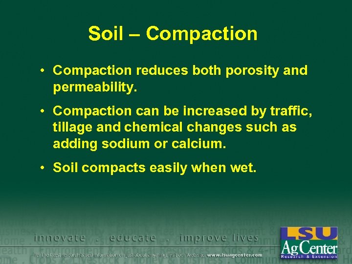 Soil – Compaction • Compaction reduces both porosity and permeability. • Compaction can be