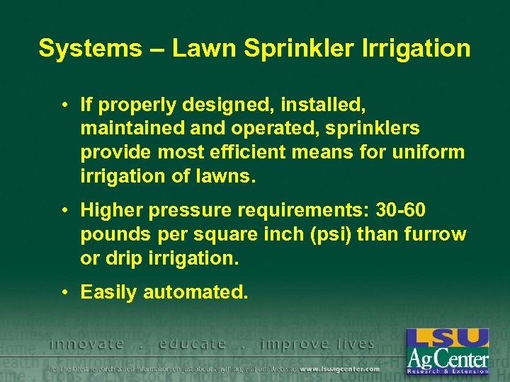 Systems – Lawn Sprinkler Irrigation • If properly designed, installed, maintained and operated, sprinklers