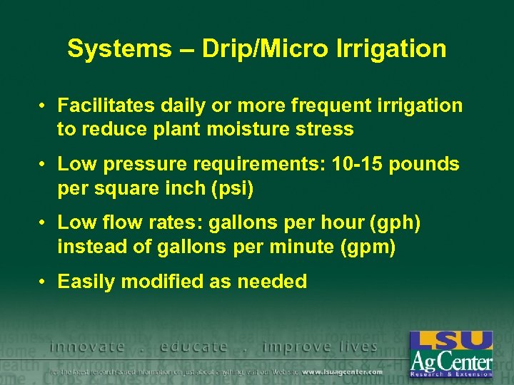 Systems – Drip/Micro Irrigation • Facilitates daily or more frequent irrigation to reduce plant