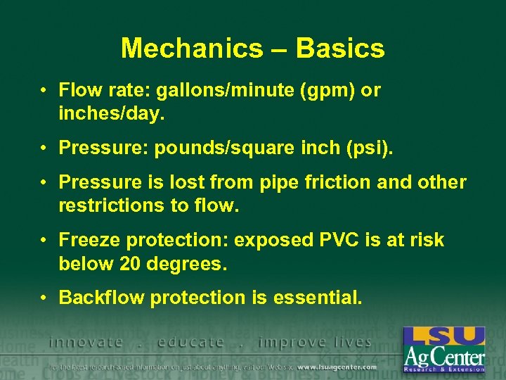 Mechanics – Basics • Flow rate: gallons/minute (gpm) or inches/day. • Pressure: pounds/square inch