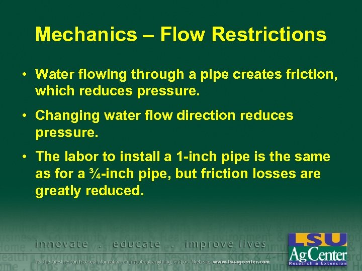 Mechanics – Flow Restrictions • Water flowing through a pipe creates friction, which reduces