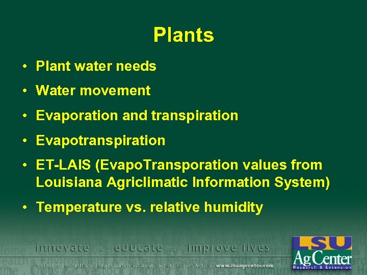 Plants • Plant water needs • Water movement • Evaporation and transpiration • Evapotranspiration