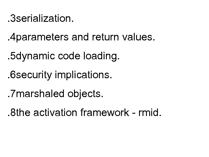 . 3 serialization. . 4 parameters and return values. . 5 dynamic code loading.