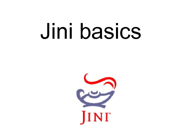 Jini basics 