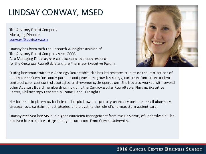 LINDSAY CONWAY, MSED The Advisory Board Company Managing Director conwayl@advisory. com Lindsay has been