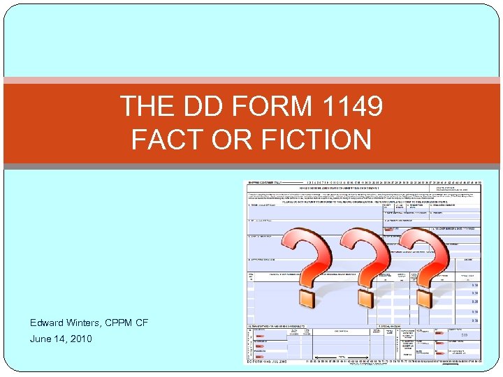 THE DD FORM 1149 FACT OR FICTION Edward Winters, CPPM CF June 14, 2010