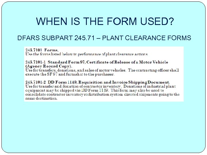 WHEN IS THE FORM USED? DFARS SUBPART 245. 71 – PLANT CLEARANCE FORMS 