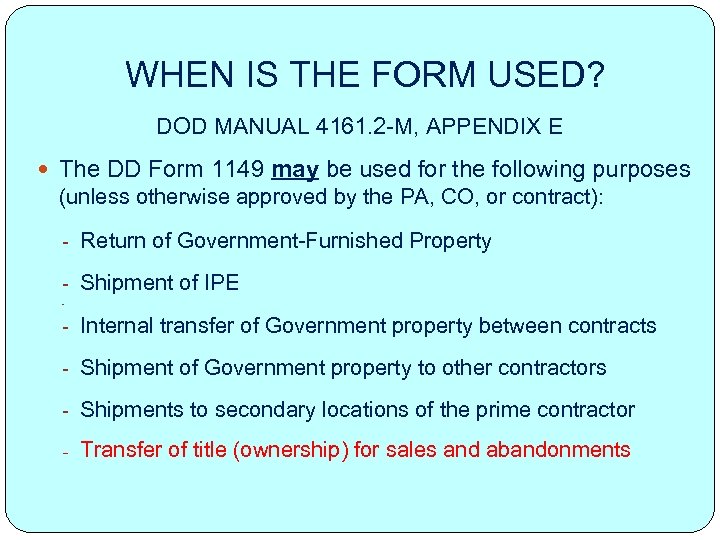 WHEN IS THE FORM USED? DOD MANUAL 4161. 2 -M, APPENDIX E The DD