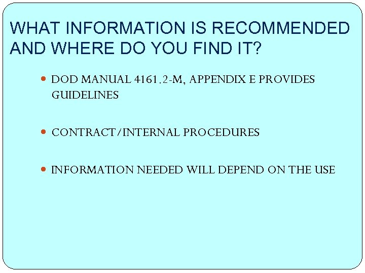 WHAT INFORMATION IS RECOMMENDED AND WHERE DO YOU FIND IT? DOD MANUAL 4161. 2