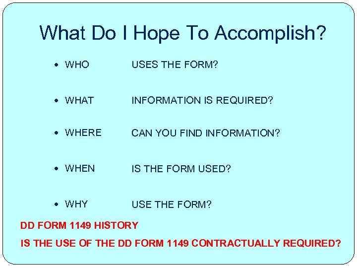What Do I Hope To Accomplish? WHO USES THE FORM? WHAT INFORMATION IS REQUIRED?