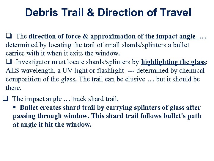 Debris Trail & Direction of Travel q The direction of force & approximation of