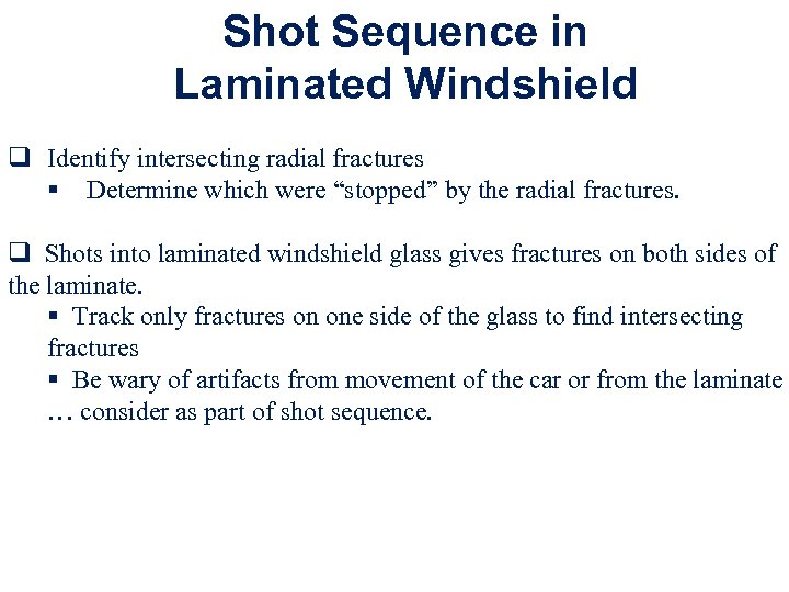 Shot Sequence in Laminated Windshield q Identify intersecting radial fractures § Determine which were