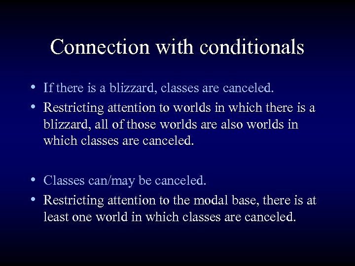 Connection with conditionals • If there is a blizzard, classes are canceled. • Restricting