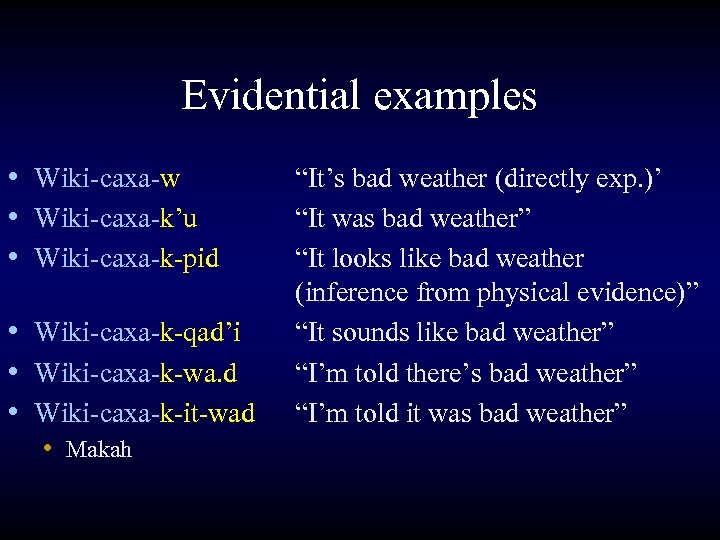 Evidential examples • Wiki-caxa-w • Wiki-caxa-k’u • Wiki-caxa-k-pid • Wiki-caxa-k-qad’i • Wiki-caxa-k-wa. d •