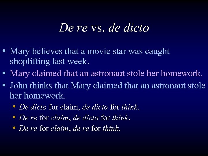 De re vs. de dicto • Mary believes that a movie star was caught