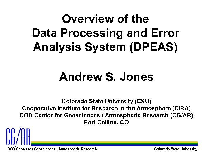 Overview of the Data Processing and Error Analysis System (DPEAS) Andrew S. Jones Colorado