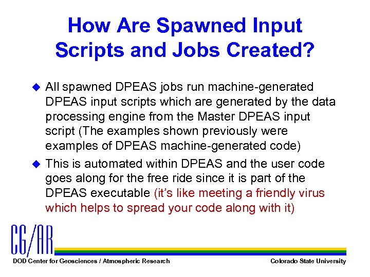 How Are Spawned Input Scripts and Jobs Created? All spawned DPEAS jobs run machine-generated