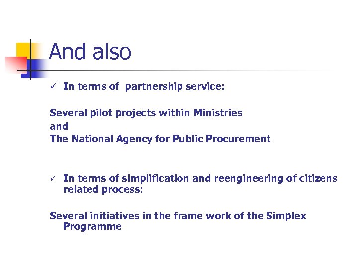 And also ü In terms of partnership service: Several pilot projects within Ministries and