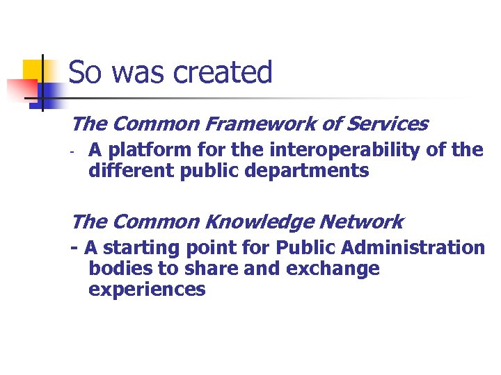 So was created The Common Framework of Services - A platform for the interoperability