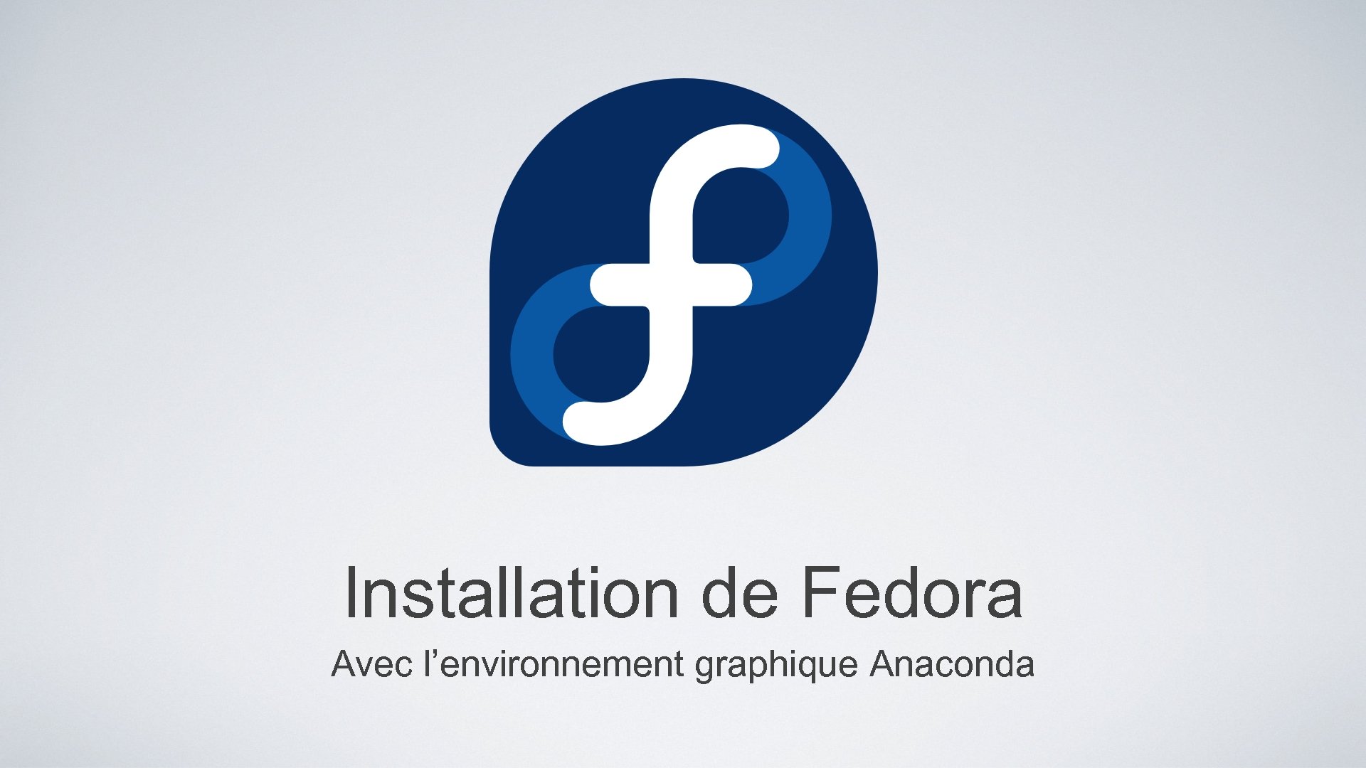 Installation de Fedora Avec l’environnement graphique Anaconda 