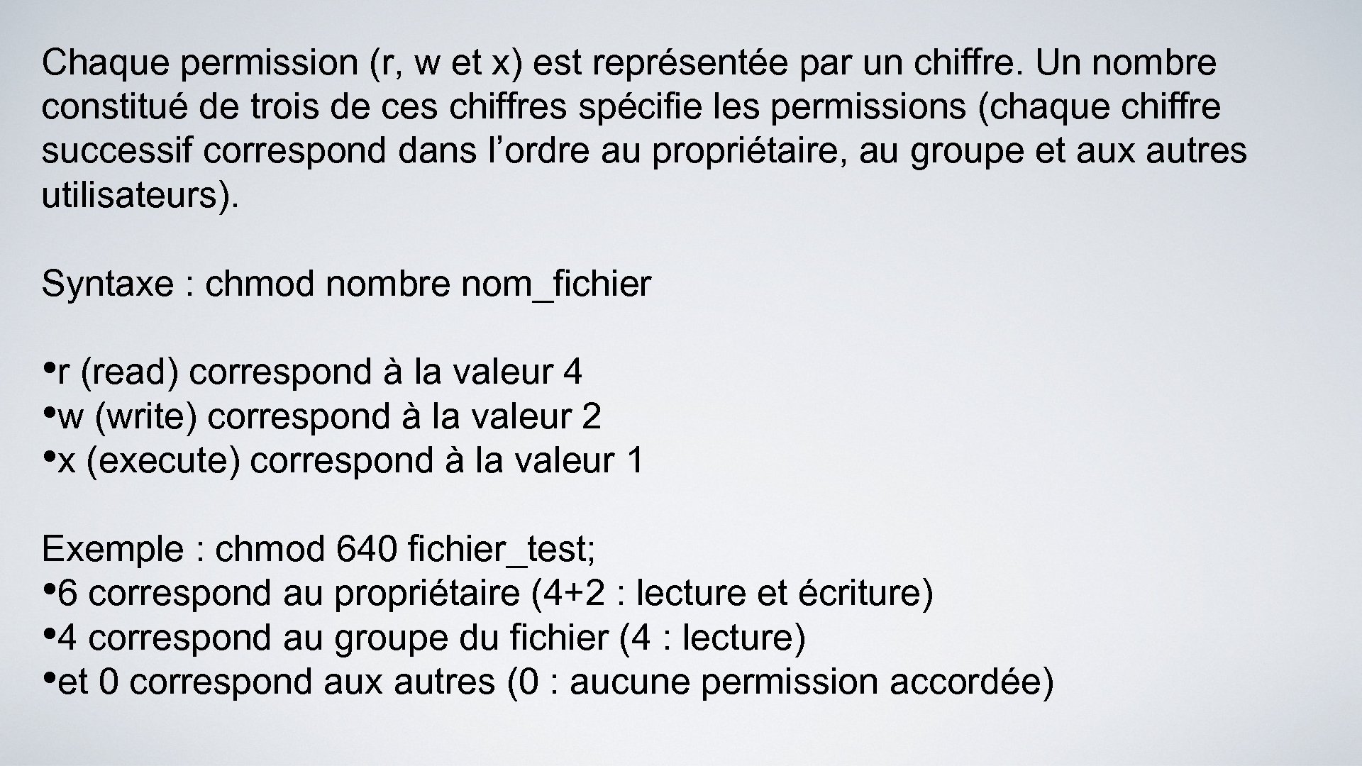 Chaque permission (r, w et x) est représentée par un chiffre. Un nombre constitué