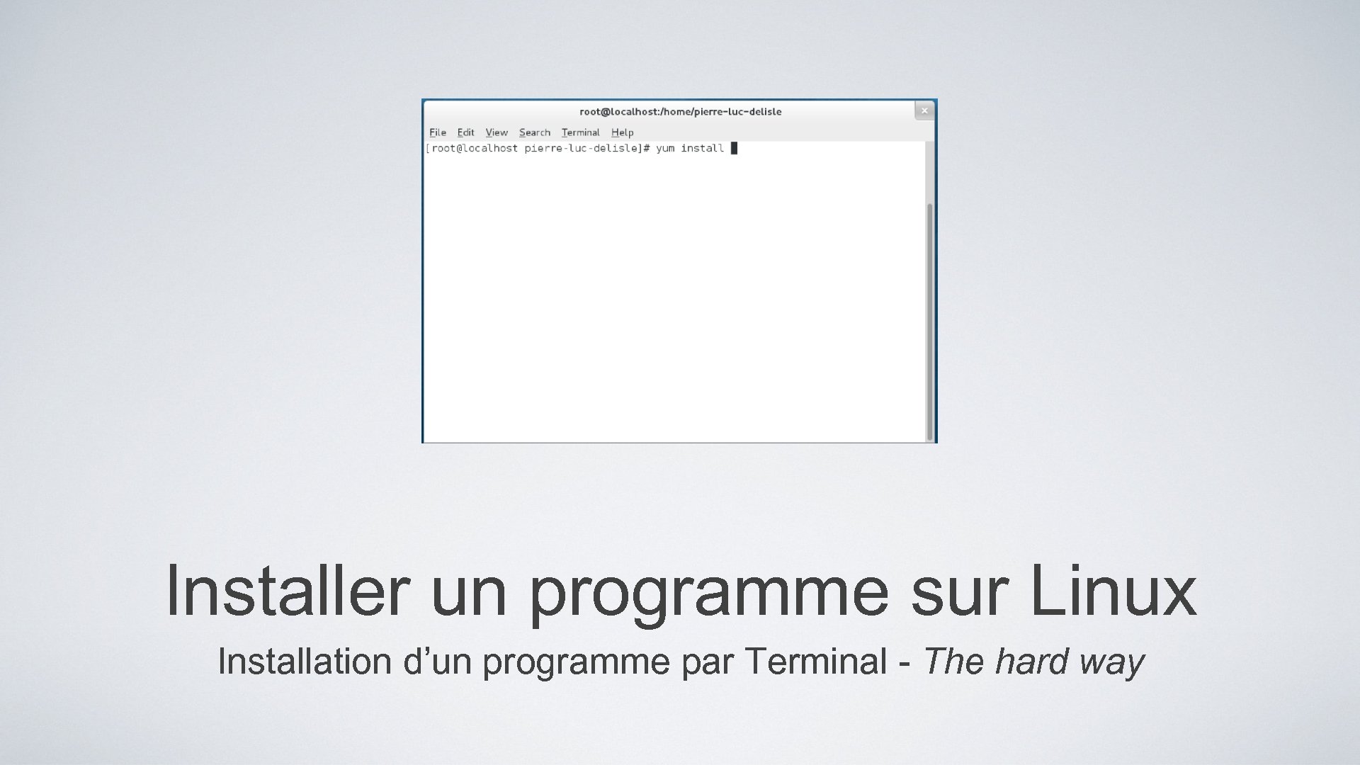 Installer un programme sur Linux Installation d’un programme par Terminal - The hard way