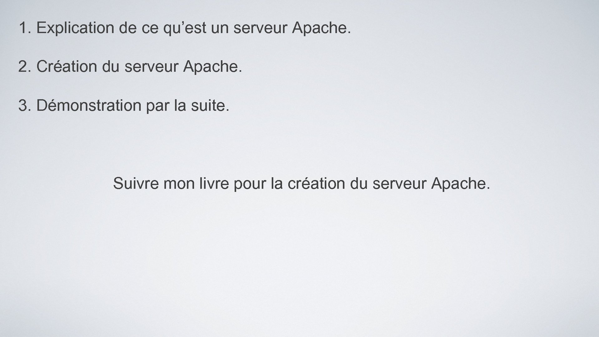 1. Explication de ce qu’est un serveur Apache. 2. Création du serveur Apache. 3.