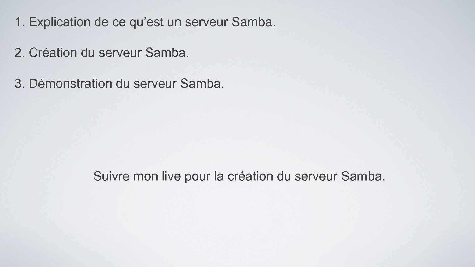 1. Explication de ce qu’est un serveur Samba. 2. Création du serveur Samba. 3.