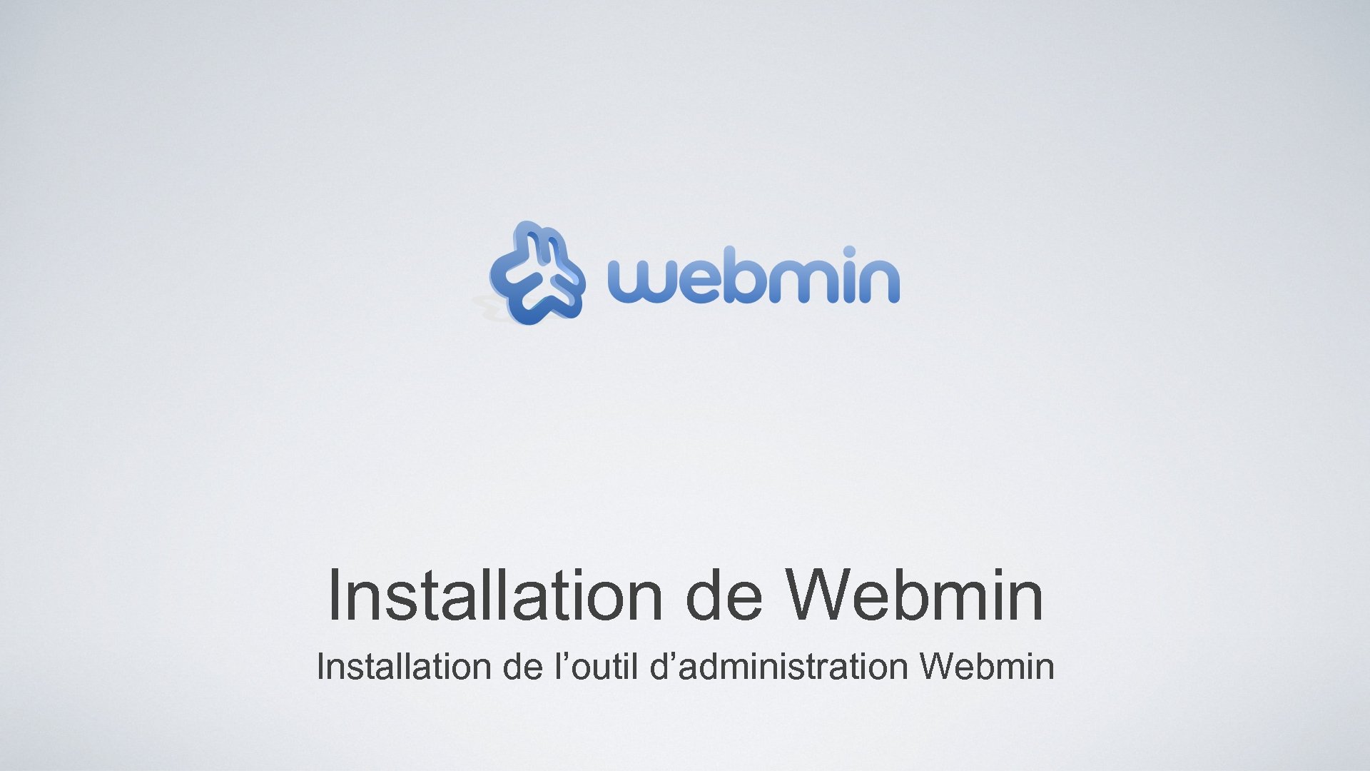 Installation de Webmin Installation de l’outil d’administration Webmin 