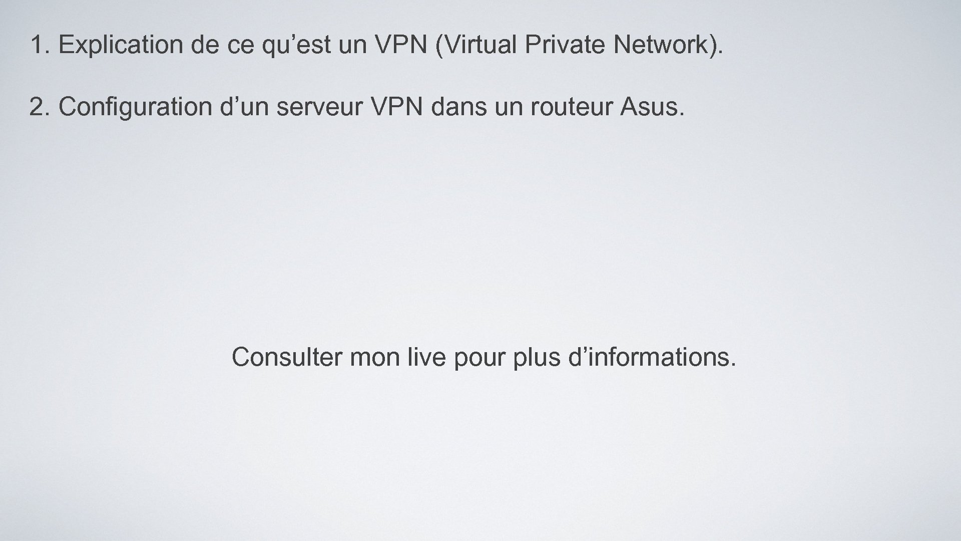 1. Explication de ce qu’est un VPN (Virtual Private Network). 2. Configuration d’un serveur