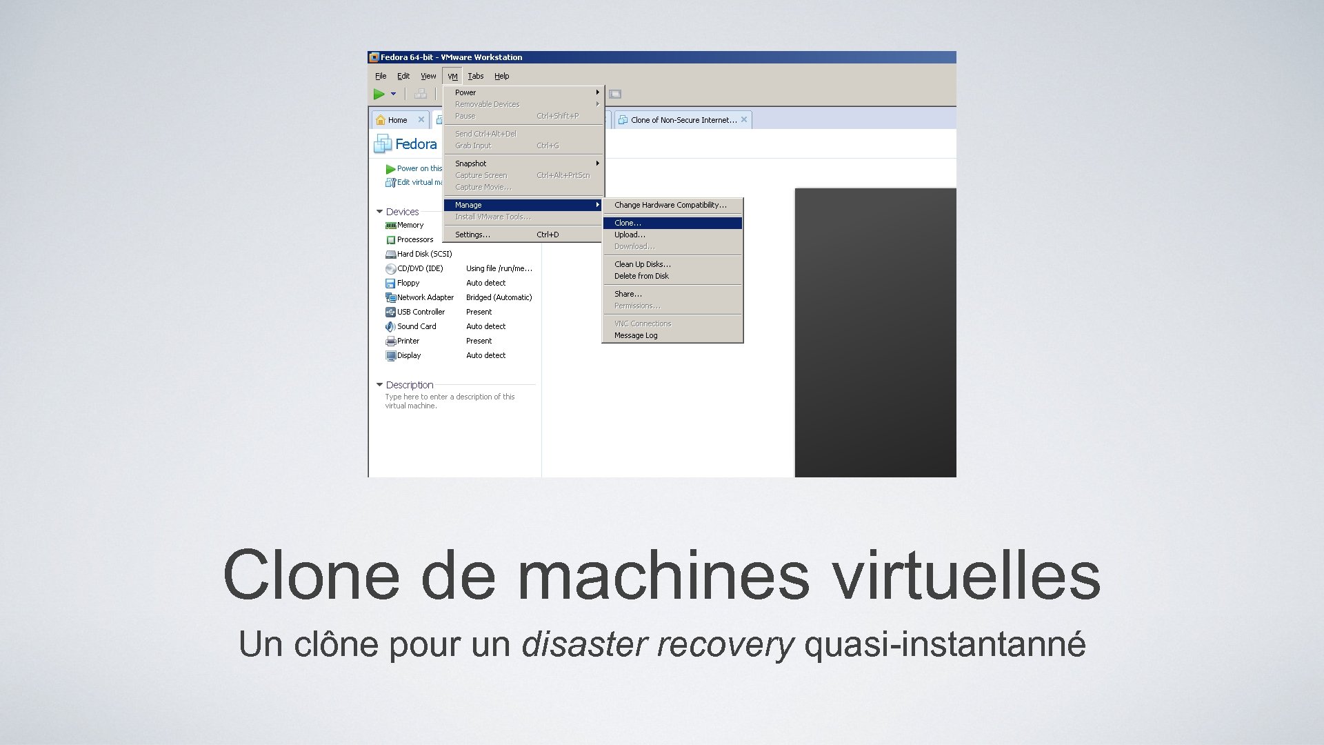 Clone de machines virtuelles Un clône pour un disaster recovery quasi-instantanné 