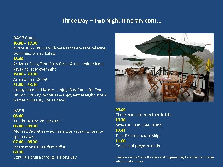 Three Day – Two Night Itinerary cont… DAY 2 Cont… 16. 00 – 17.