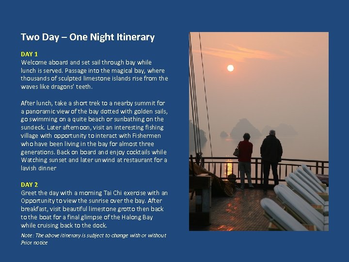 Two Day – One Night Itinerary DAY 1 Welcome aboard and set sail through