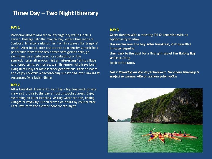 Three Day – Two Night Itinerary DAY 1 Welcome aboard and set sail through