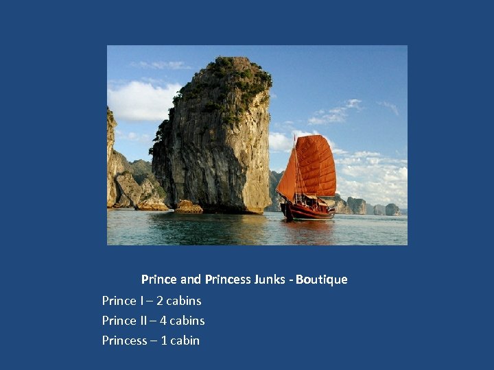 Prince and Princess Junks - Boutique Prince I – 2 cabins Prince II –