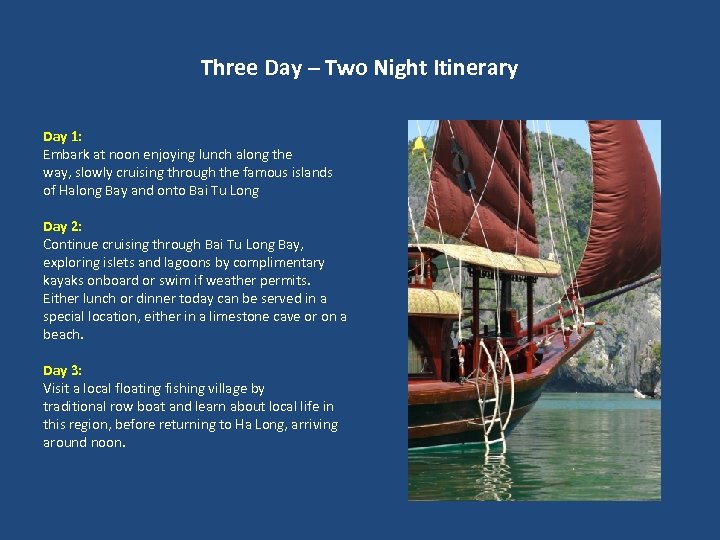 Three Day – Two Night Itinerary Day 1: Embark at noon enjoying lunch along