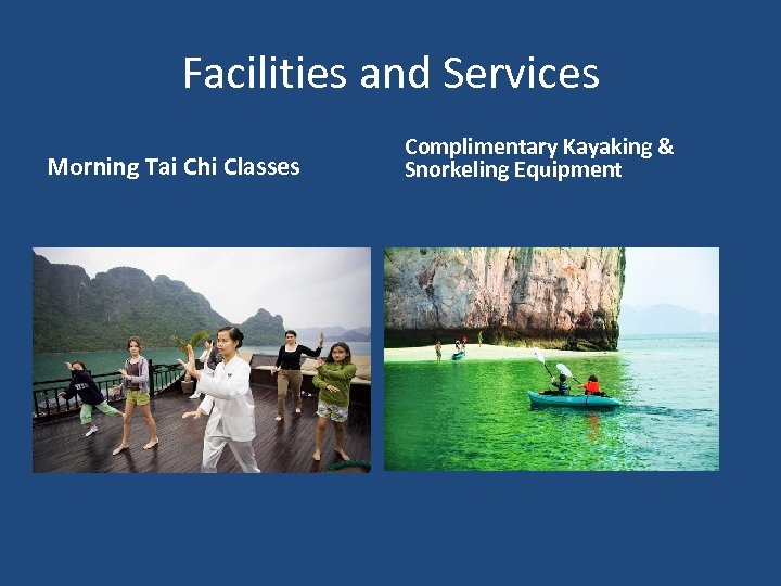 Facilities and Services Morning Tai Chi Classes Complimentary Kayaking & Snorkeling Equipment 