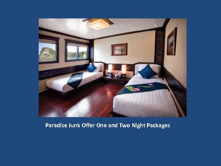 Paradise Junk Offer One and Two Night Packages 