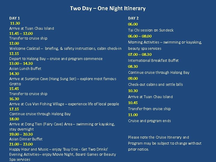 Two Day – One Night Itinerary DAY 1 11. 30 Arrive at Tuan Chau