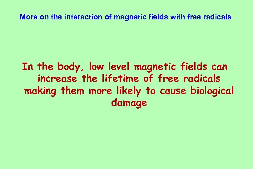 More on the interaction of magnetic fields with free radicals In the body, low