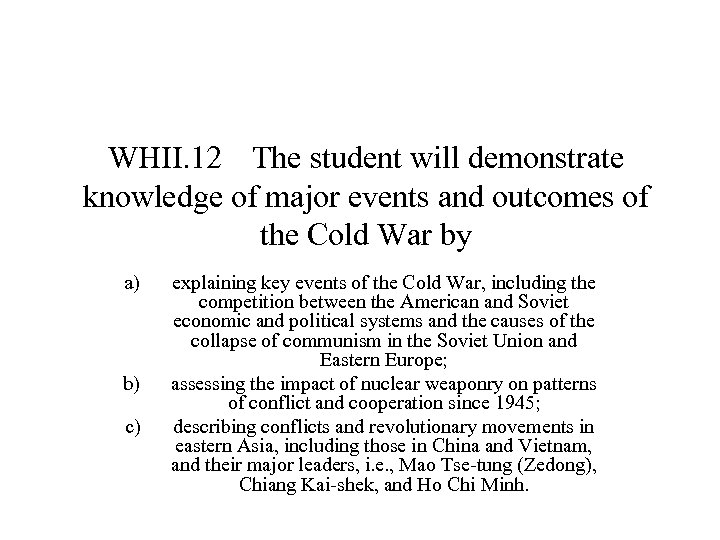 WHII. 12 The student will demonstrate knowledge of major events and outcomes of the