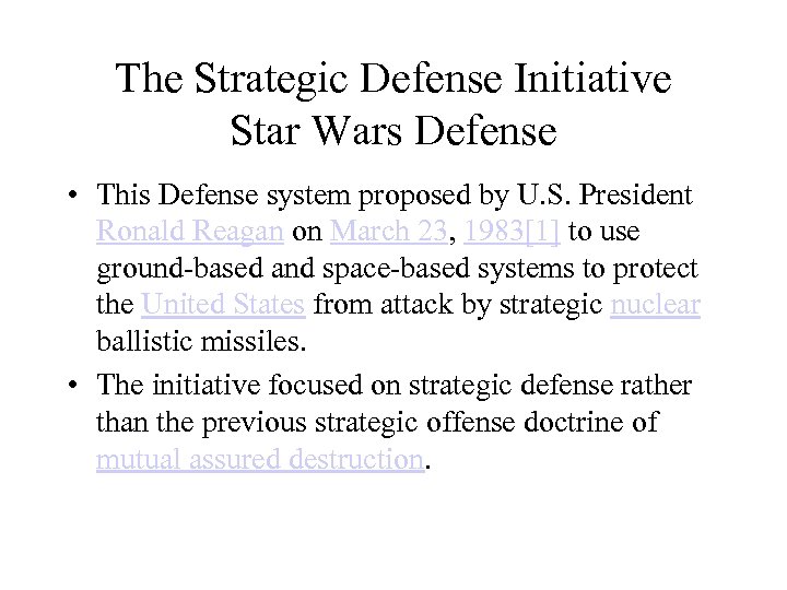 The Strategic Defense Initiative Star Wars Defense • This Defense system proposed by U.