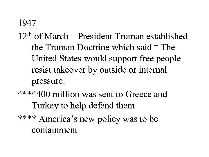 1947 12 th of March – President Truman established the Truman Doctrine which said