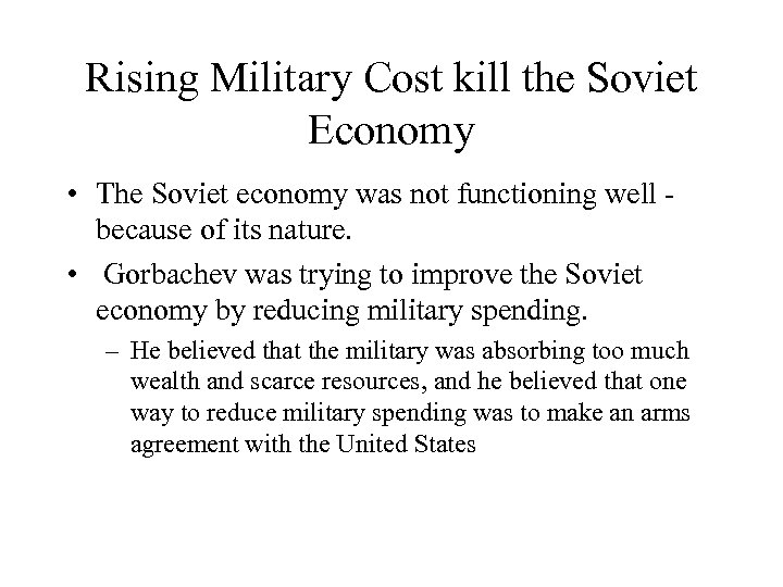 Rising Military Cost kill the Soviet Economy • The Soviet economy was not functioning