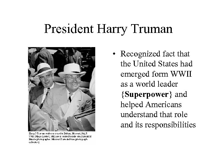 President Harry Truman • Recognized fact that the United States had emerged form WWII