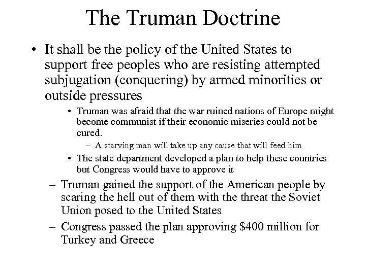 The Truman Doctrine • It shall be the policy of the United States to
