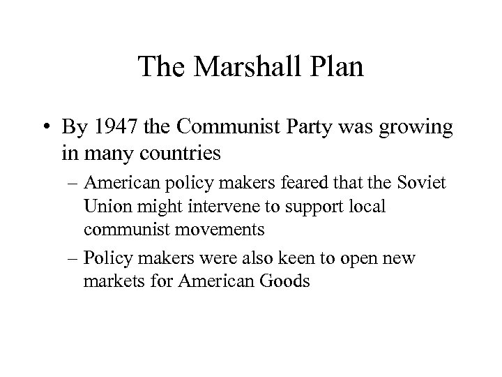 The Marshall Plan • By 1947 the Communist Party was growing in many countries