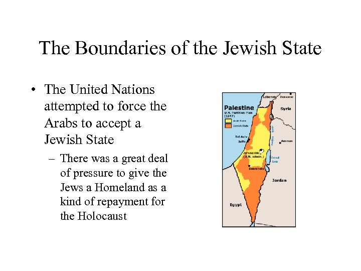 The Boundaries of the Jewish State • The United Nations attempted to force the